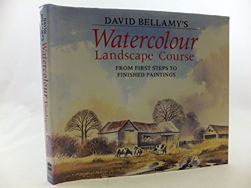 David Bellamy's Watercolour Landscape Course: From First Steps to Finished Paintings