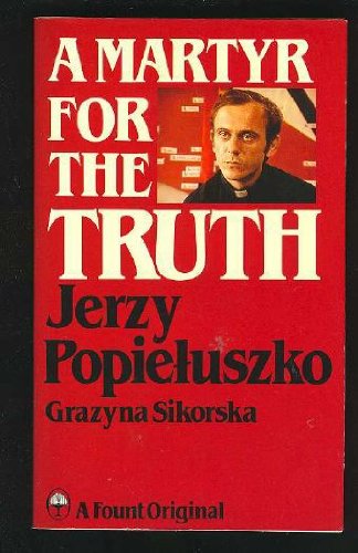A Martyr for the Truth: Jerzy Popieluszko (Keston Book)