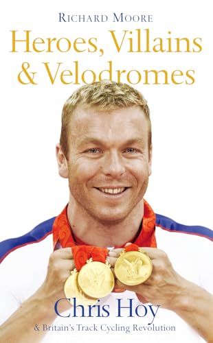 Heroes, Villains & Velodromes: Chris Hoy and Britain's Track Cycling Revolution