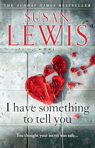 I Have Something to Tell You: The most thought-provoking, captivating fiction novel of 2021 from bestselling author Susan Lewis
