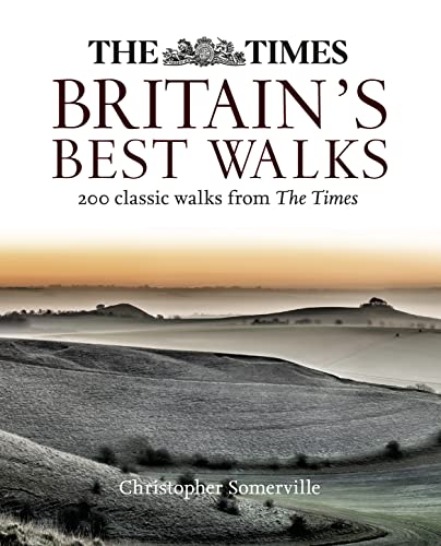 The Times Britains Best Walks: 200 Classic Walks From The Times