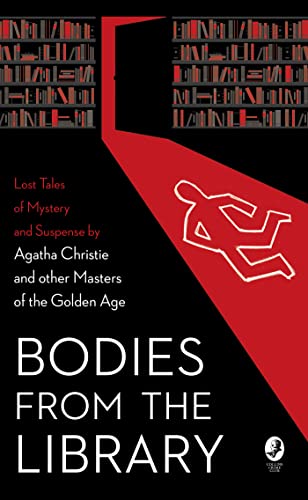 Bodies from the Library: Lost Tales of Mystery and Suspense by Agatha Christie and other Masters of the Golden Age