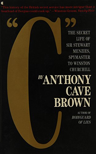 C: The Secret Life of Sir Stewart Graham Menzies, Spymaster to Winston Churchill
