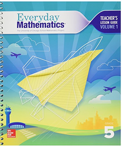 Everyday Mathematics 4, Grade 5, Teacher Lesson Guide, Volume 1 (EVERYDAY MATH)
