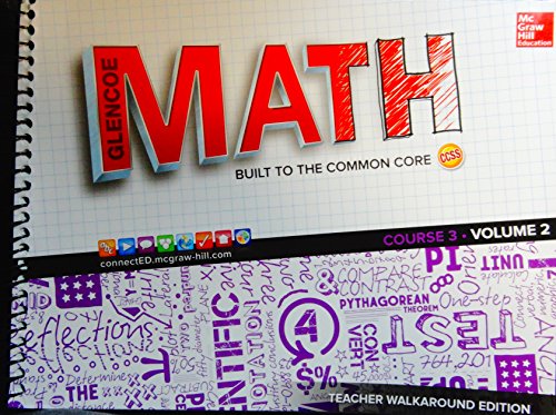 Glencoe Math. Built to the Coommon Core. Course 3 Volume 2. Teacher walkaround edition
