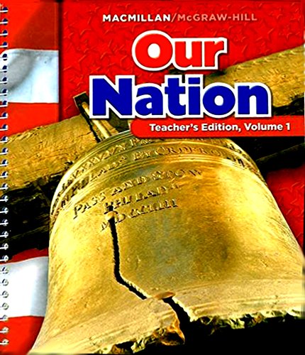 Our Nation Teacher's Edition (Macmillan/McGraw-Hill Social Studies, Gade 5 Volume 1)