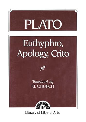 Plato: Euthyphro, Apology, Crito (The Library of Liberal Arts)