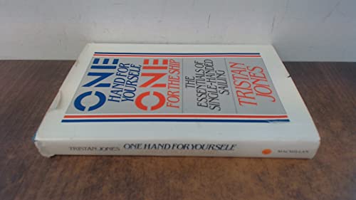 One Hand for Yourself, One for the Ship: The Essentials of Single-Handed Sailing