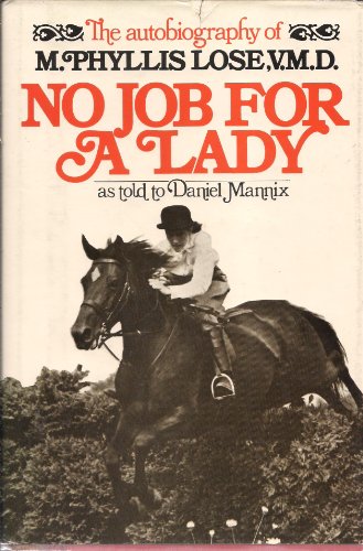 No Job for a Lady: The Autobiography of M. Phyllis Lose, V. M. D