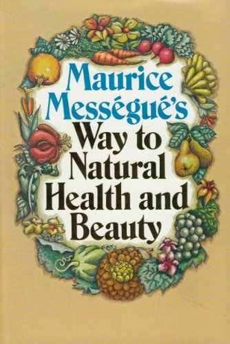 Maurice Messegue's Way to Natural Health and Beauty