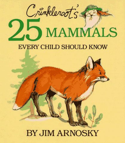 Crinkleroot's 25 Mammals Every Child Should Know