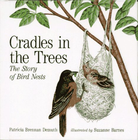 Cradles in the Trees: The Story of Bird Nests