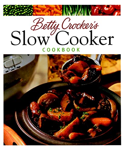 Betty Crocker's Slow Cooker Cookbook: Easy Slow Cooker Recipes for Set-It-and-Forget-It Meals, from Hearty Dinners to Dips and Desserts