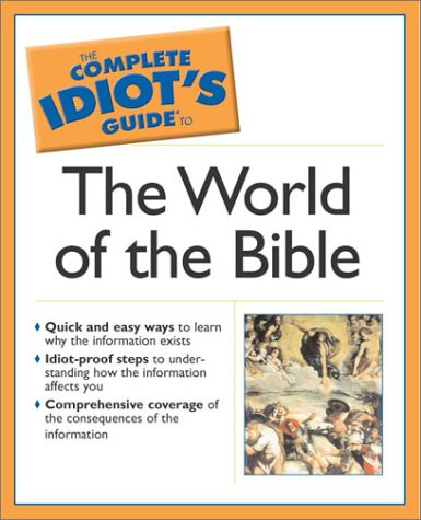 Complete Idiot's Guide to the World of the Bible (The Complete Idiot's Guide)
