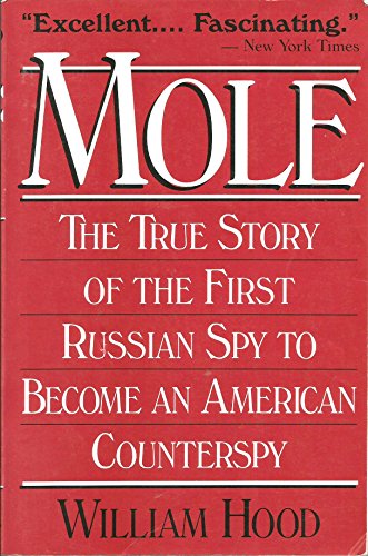 Mole - The True Story of the First Russian Spy to Become an American Counterspy