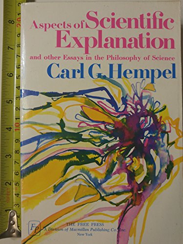 Aspects of Scientific Explanation: And Other Essays in the Philosophy of Science