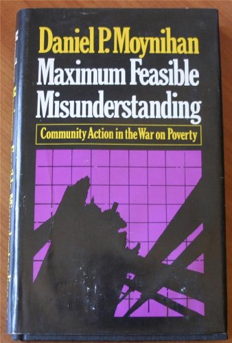 Maximum Feasible Misunderstanding: community action in the war on poverty