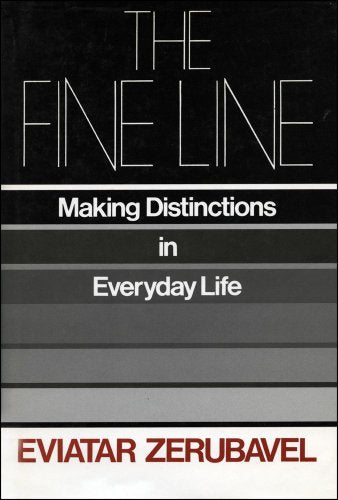 The Fine Line : Making Distinctions in Everyday Life