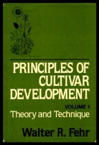 Principles of Cultivar Development, Volume 1; Theory and Technique