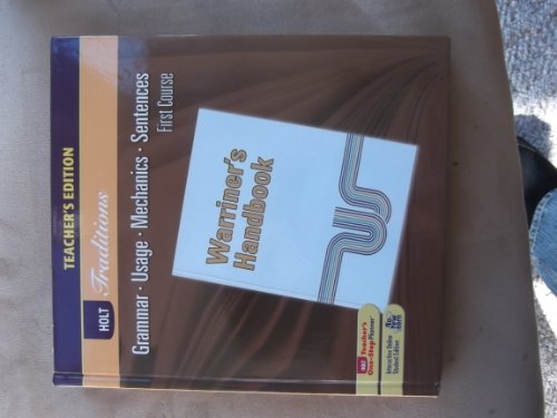 Warriner's Handbook Teacher's Edition First Course Holt Traditions: Grammar Usage Mechanics Sentences