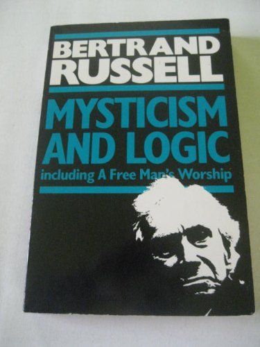 Mysticism and Logic including A Free Man's Worship