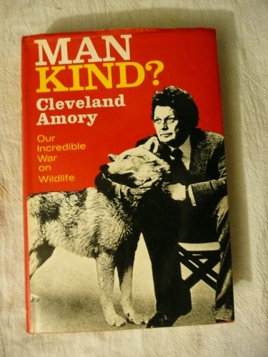Man Kind? Our Incredible War on Wildlife