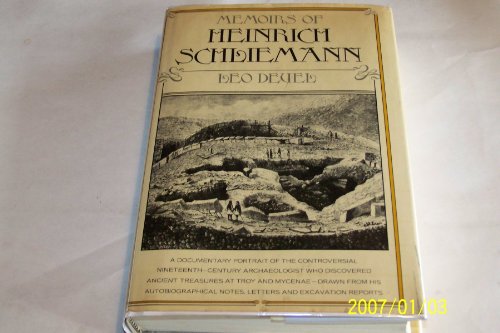 Memoirs of Heinrich Schliemann: A documentary portrait drawn from his autobiographical writings, letters, and excavation reports