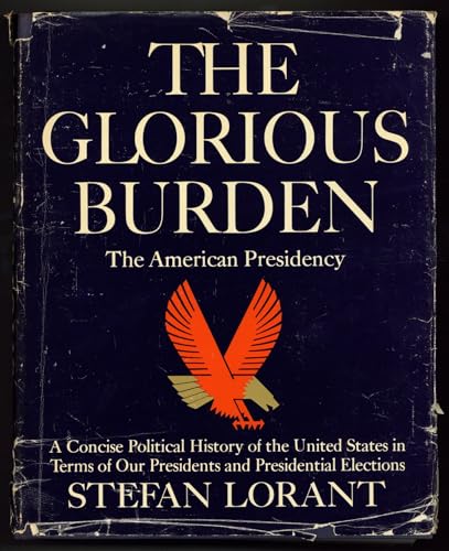 The glorious burden: the American presidency.