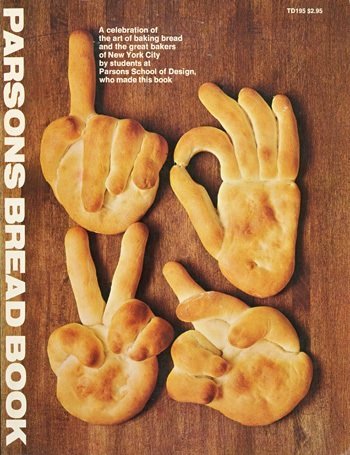 Parsons Bread Book: A Celebration of the Art of Baking Bread and the Great Bakers of New York City by Students at Parsons School of Design Who Made This Book