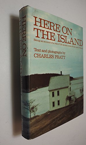 Here On The Island: Being an Account of a Way of Life Several Miles Off the Coast of Maine
