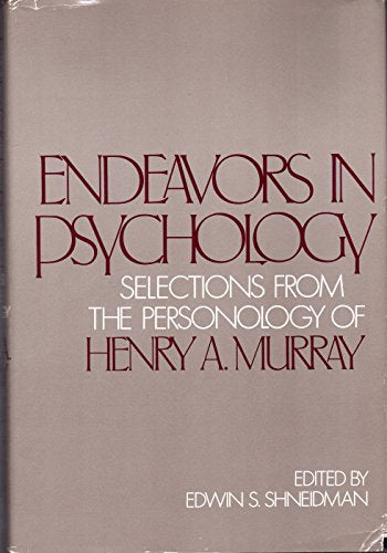 Endeavors in Psychology: Selections from the Personology of Henry A. Murray
