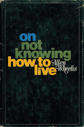 On not knowing how to live