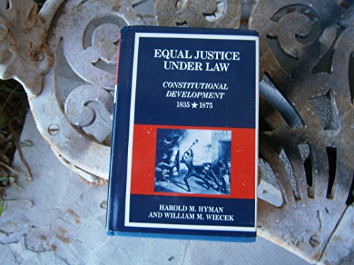 Equal Justice Under Law: Constitutional Development, 1835-1875 (New American Nation Series)