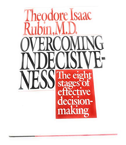 Overcoming Indecisiveness: The Eight Stages of Effective Decision Making