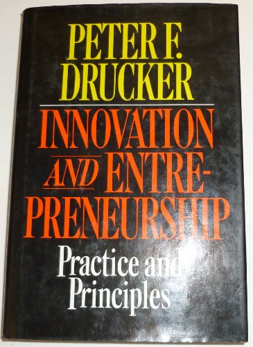 Innovation and Entrepreneurship: Practice and Principles