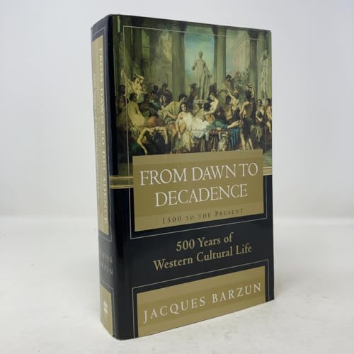 From Dawn to Decadence: 1500 to the Present: 500 Years of Western Cultural Life