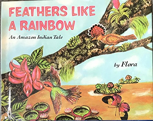Feathers Like a Rainbow: An Amazon Indian Tale