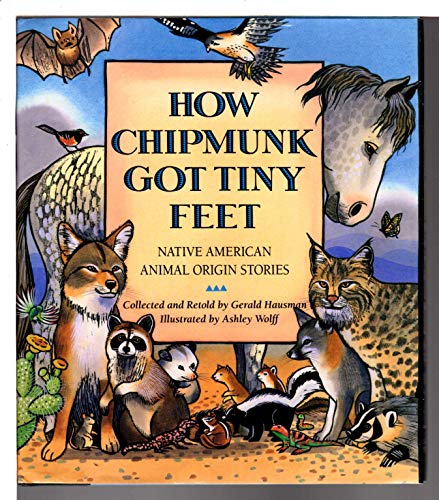 How Chipmunk Got Tiny Feet: Native American Animal Origin Stories