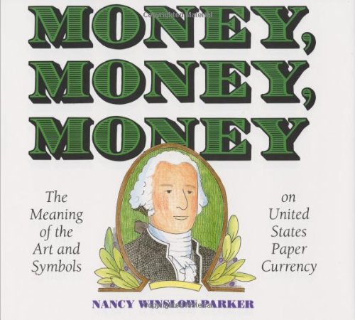 Money, Money, Money: The Meaning of the Art and Symbols on United States Paper Currency