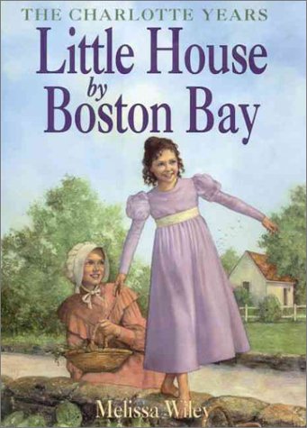 Little House by Boston Bay (Little House: the Charlotte Years)