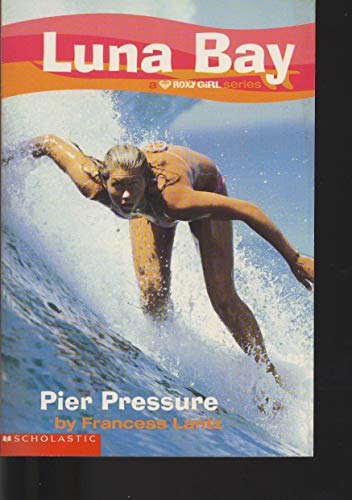 Luna Bay #1: Pier Pressure: A Roxy Girl Series