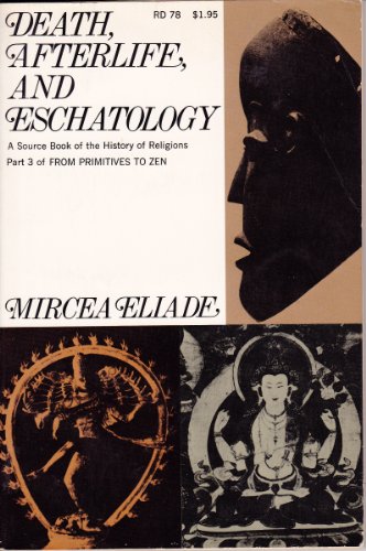Death, afterlife, and eschatology;: A thematic source book of the history of religions