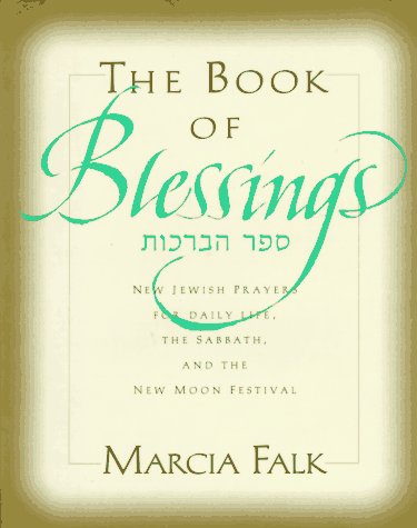 The Book of Blessings: A New Prayer Book for the Weekdays the Sabbath and the New Moon Festival