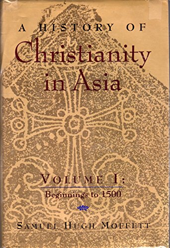 A History of Christianity in Asia, Vol. 1: Beginnings to 1500