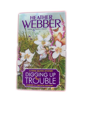Digging Up Trouble: A Nina Quinn Mystery
