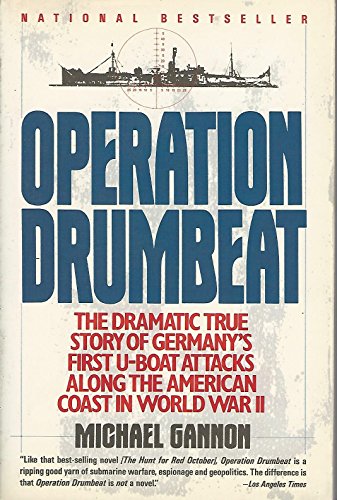 Operation Drumbeat: Germany's U-Boat Attacks Along the American Coast in World War II