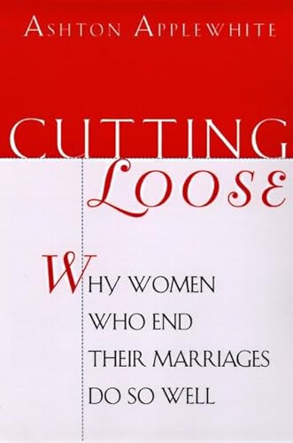 Cutting Loose: Why Women Who End Their Marriages Do So Well
