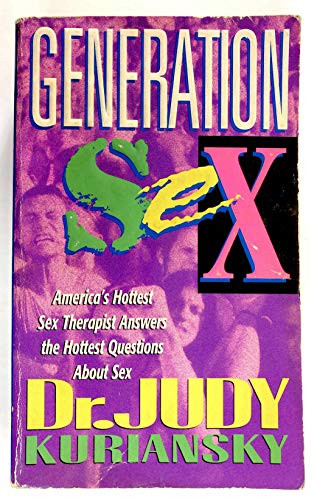 Generation Sex: America's Hottest Sex Therapist Answers the Hottest Questions About Sex