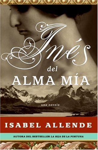 Ines del Alma Mia: Una Novela (Spanish Edition)