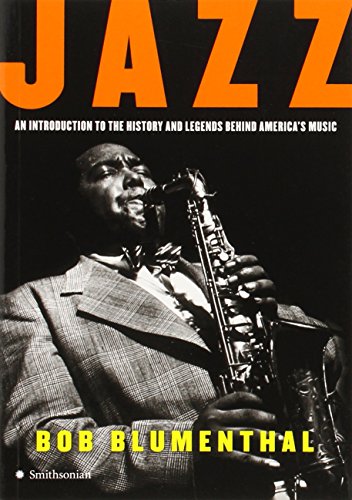 Jazz: An Introduction to the History and Legends Behind America's Music